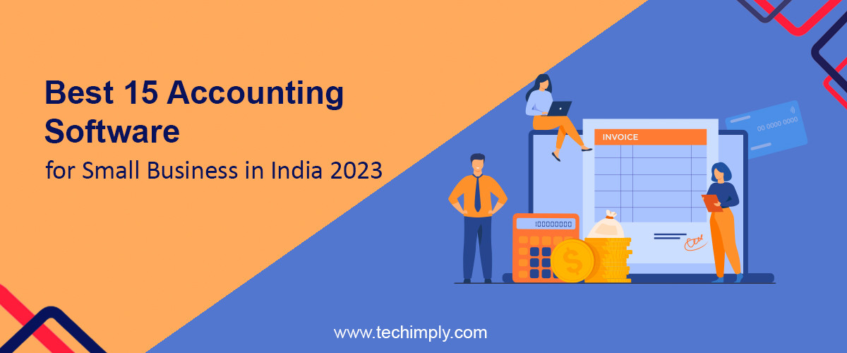 Best 15 Accounting Software For Small Business In India 2023